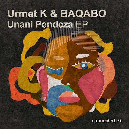 Urmet K & BAQABO - Unani Pendeza EP [CONNECTED131]